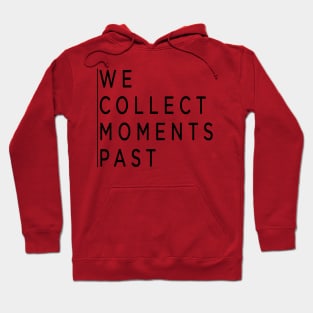 we collect moments past Hoodie